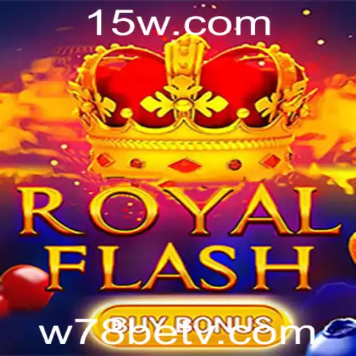 Descubra o Empolgante Mundo do RoyalFlashBuyBonus com w78bet